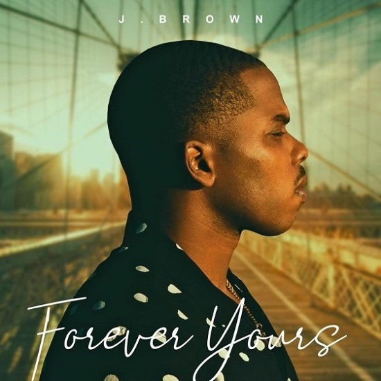 J. Brown Is Committed To R&B On Debut EP ‘Forever Yours’