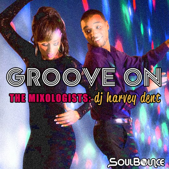 the-mixologists-dj-harvey-dent-groove-on-550