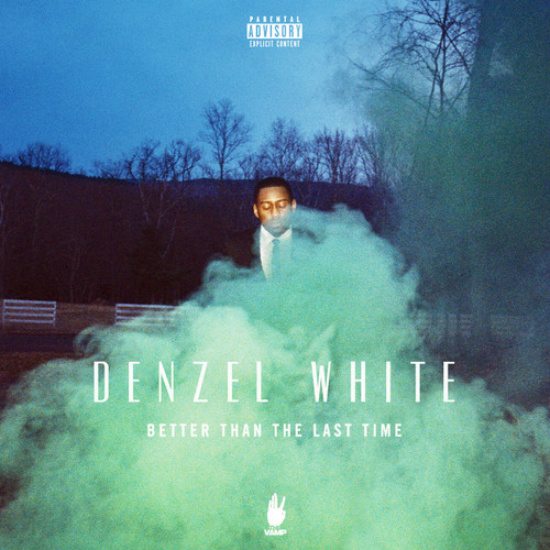 denzel-white-better-than-the-last-time-cover