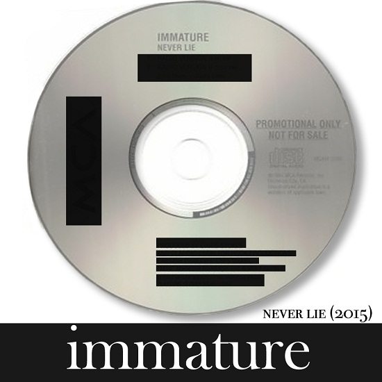 Immature Never Lie 2015 Cover