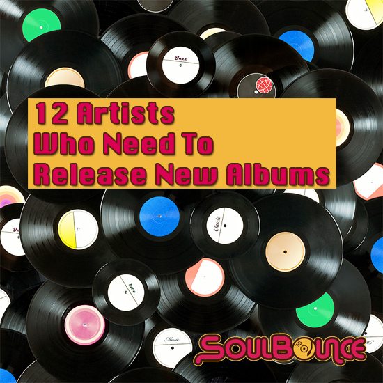 soulbounce-12-artists-who-need-to-release-new-albums