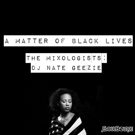 the-mixologists-dj-nate-geezie-a-matter-of-black-lives-550