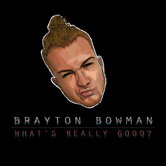 brayton-bowman-whats-really-good-cover