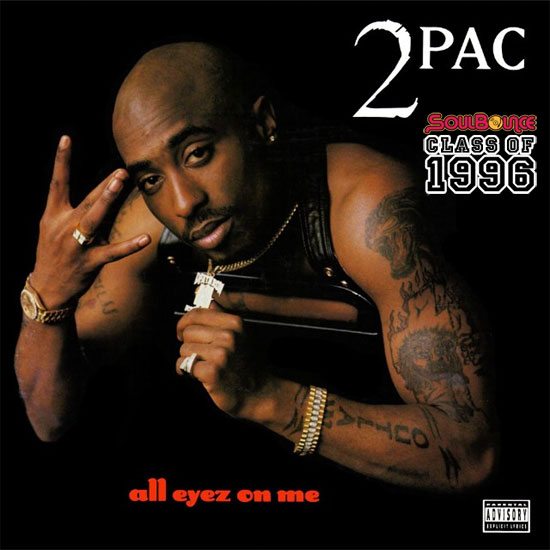 soulbounce-class-of-1996-2-pac-all-eyez-on-me