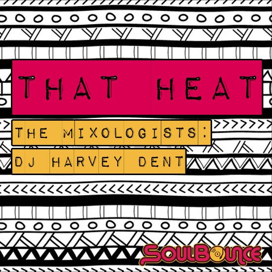 the-mixologists-dj-harvey-dent-that-heat