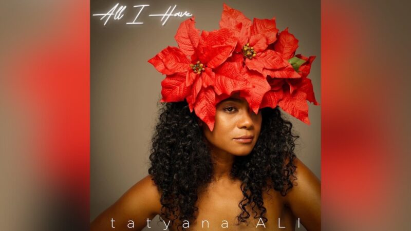 Tatyana Ali Shares A Musical Offering On Holiday EP ‘All I Have’