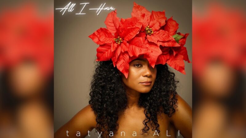 Tatyana Ali Is Ready To ‘Flow’ Back Into Music With Holiday EP ‘All I Have’
