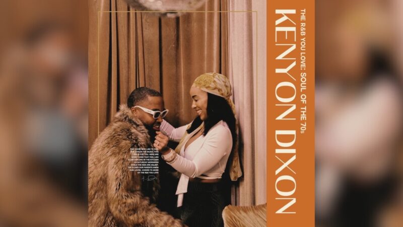 Kenyon Dixon Reimagines His Last Album With A Retro Spin On ‘The R&B You Love: Soul Of The ’70s’ Deluxe EP