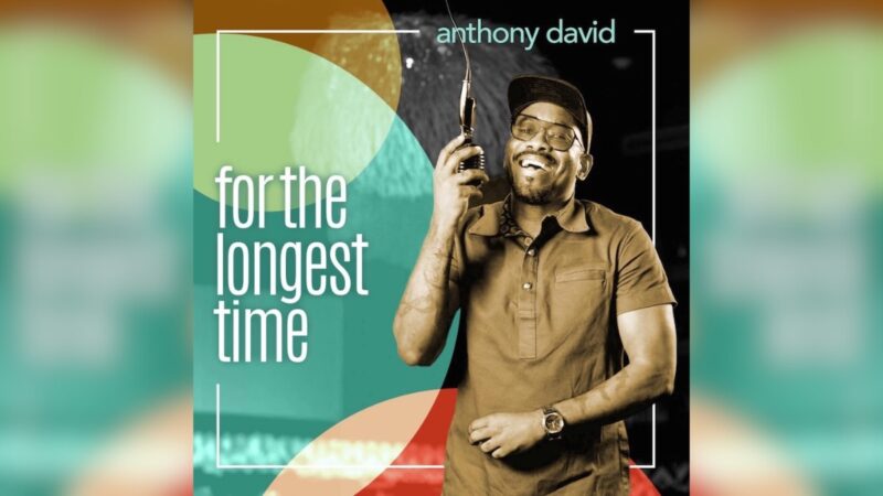 Anthony David Offers Another Chance At Love On ‘For The Longest Time’